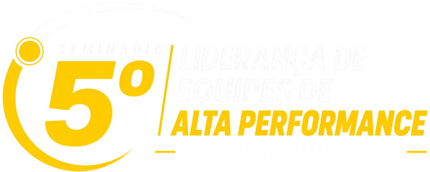5º Seminário Liderança de Equipes de Alta Performance